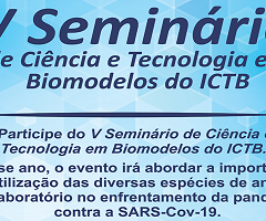 V Seminário de Ciência e Tecnologia em Biomodelos do ICTB