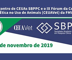 V Encontro de CEUAs SBPPC e o IX Fórum da Comissão de Ética no Uso de Animais (CEUAVet) da FMVZ/USP