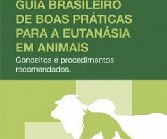 Guia Brasileiro de Boas Práticas para a Eutanásia em Animais (PDF)
