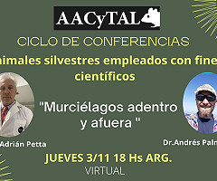 Murciélagos adentro y afuera - Ciclo Animales Silvestres empleados con fines científicos organizado por AACyTAL